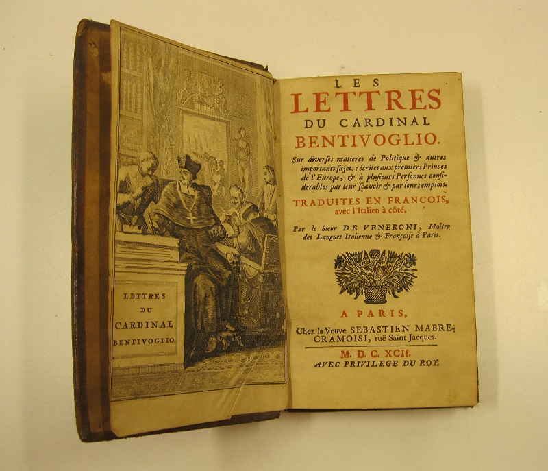 Les lettres du Cardinal Bentivoglio sur diverses matieres de politique et autres importants sujets: ecrites aux premiers Princes de l'Europe et à plusieurs personnes considerables pea leur scavoir et par leurs emplois. Traduites en francois avec l'italien a coté par le sieur De Veneroni